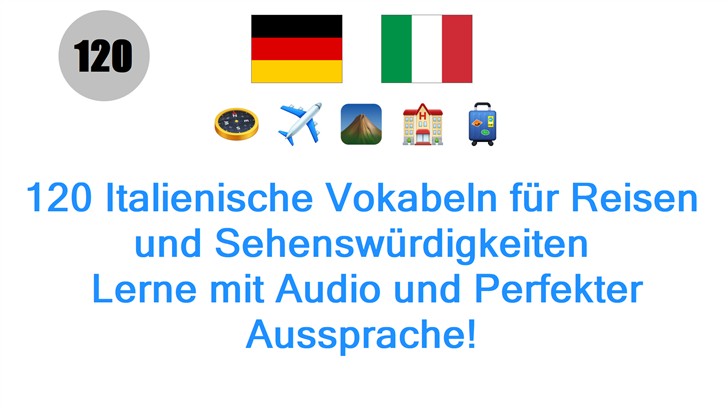 120 Italienische Vokabeln für Reisen und Sehenswürdigkeiten: Lerne mit Audio und Perfekter Aussprache!